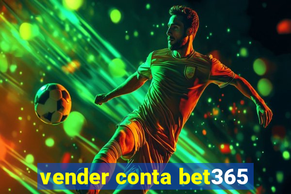 vender conta bet365